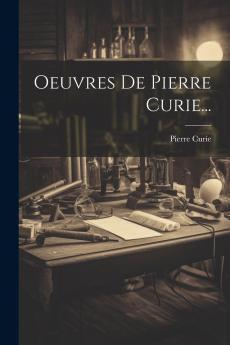 Å’uvres de Pierre Curie (Classic Reprint)