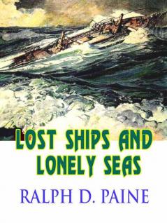Lost Ships and Lonely Seas (Classic Reprint)