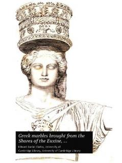 Greek Marbles Brought From the Shores of the Euxine Archipelago and Mediterranean and Deposited in the Vestibule of the Public Library of the University of Cambridge (Classic Reprint)