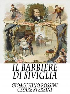 IL Barbiere di Siviglia: Melodramma Giocoso in Due Atti (Classic Reprint)