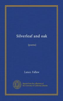Silverleaf and Oak (Classic Reprint)