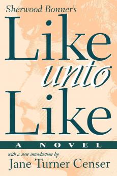 Like Unto Like: A Novel (Classic Reprint)