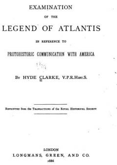 Examination of the Legend of Atlantis in Reference to Protohistoric Communication With America (Classic Reprint)