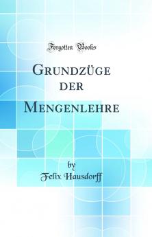 GrundzÃ¼ge der Mengenlehre (Classic Reprint)