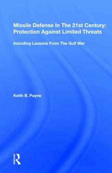 Missile Defense in the 21st Century: Protection Against Limited Threats