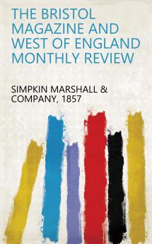 The Bristol Magazine and West of England Monthly Review