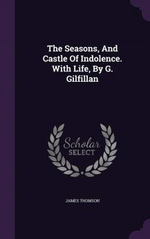 The Seasons: and Castle of Indolence