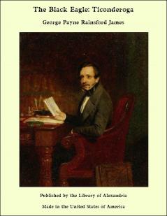 Ticonderoga; Or the Black Eagle
