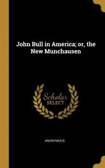 John Bull in America; Or the New Munchausen