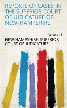 Reports of Cases in the Superior Court of Judicature of New-Hampshire Volume 16