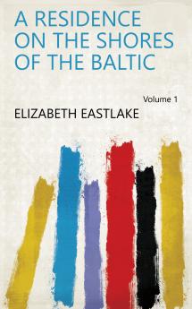 A Residence on the Shores of the Baltic Volume 1