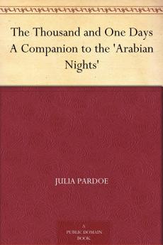 The Thousand and One Days: a Companion to the Arabian Nights.
