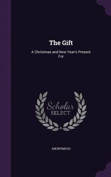 The Gift: a Christmas and New Year's Present for