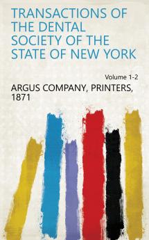 Transactions of the Dental Society of the State of New York Volume 1-2