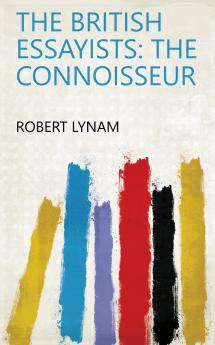 The British Essayists: the Connoisseur