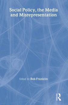 Social Policy the Media and Misrepresentation