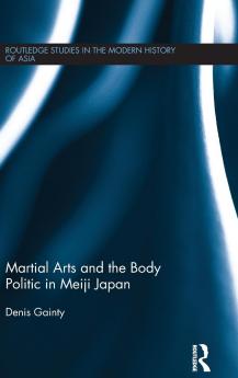 Martial Arts and the Body Politic in Meiji Japan