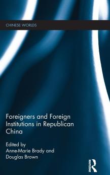 Foreigners and Foreign Institutions in Republican China