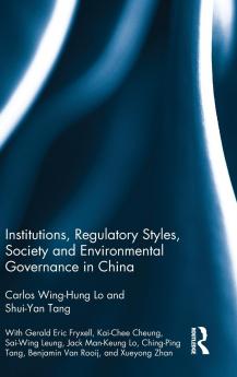 Institutions Regulatory Styles Society and Environmental Governance in China