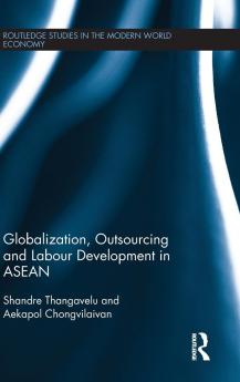 Globalization Outsourcing and Labour Development in ASEAN