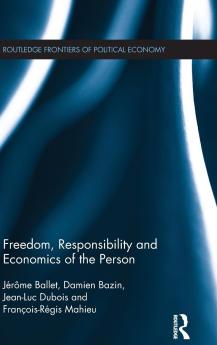 Freedom Responsibility and Economics of the Person