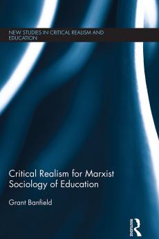 Critical Realism for Marxist Sociology of Education