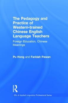 Pedagogy and Practice of Western-trained Chinese English Language Teachers