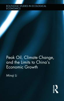 Peak Oil Climate Change and the Limits to China's Economic Growth