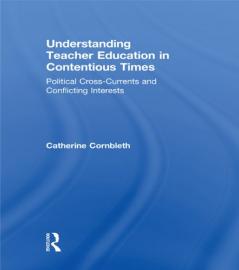 Understanding Teacher Education in Contentious Times
