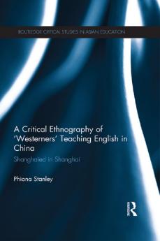 Critical Ethnography of ‘Westerners’ Teaching English in China