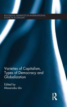 Varieties of Capitalism Types of Democracy and Globalization
