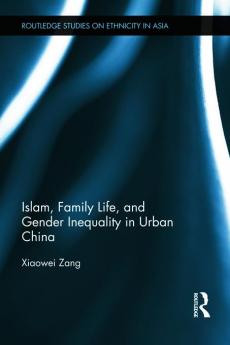 Islam Family Life and Gender Inequality in Urban China