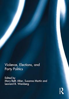 Violence Elections and Party Politics