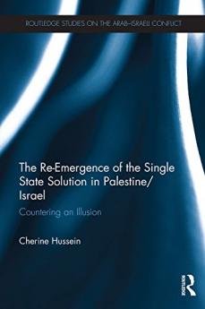 Re-Emergence of the Single State Solution in Palestine/Israel