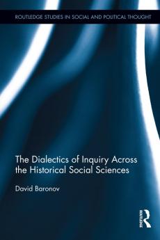 Dialectics of Inquiry Across the Historical Social Sciences