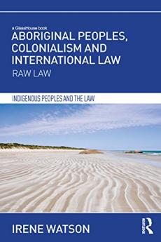 Aboriginal Peoples Colonialism and International Law