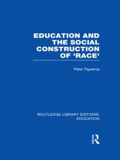 Education and the Social Construction of 'Race' (Rle Edu J)