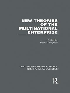 New Theories of the Multinational Enterprise (Rle International Business)