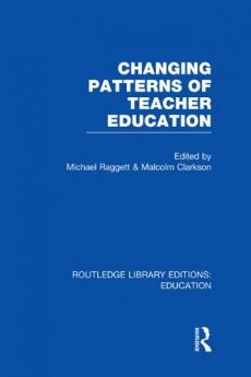 Changing Patterns of Teacher Education (Rle Edu N)
