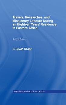 Travels Researches and Missionary Labours During an Eighteen Years' Residence in Eastern Africa