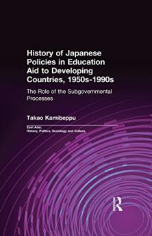 History of Japanese Policies in Education Aid to Developing Countries 1950s-1990s