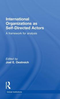 International Organizations as Self-Directed Actors