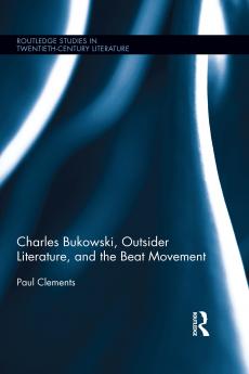 Charles Bukowski Outsider Literature and the Beat Movement