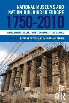 National Museums and Nation-building in Europe 1750-2010