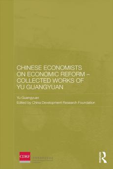 Chinese Economists on Economic Reform – Collected Works of Yu Guangyuan
