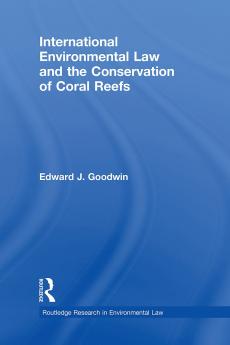 International Environmental Law and the Conservation of Coral Reefs
