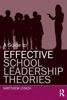 Guide to Effective School Leadership Theories