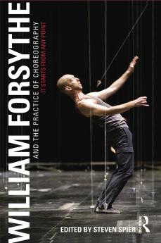 William Forsythe and the Practice of Choreography