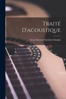 TraitÃ© d'Acoustique (Classic Reprint)