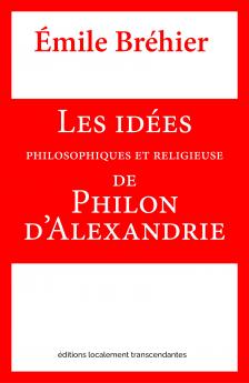 Les IdÃ©es Philosophiques Et Religieuses de Philon d''Alexandrie (Classic Reprint)